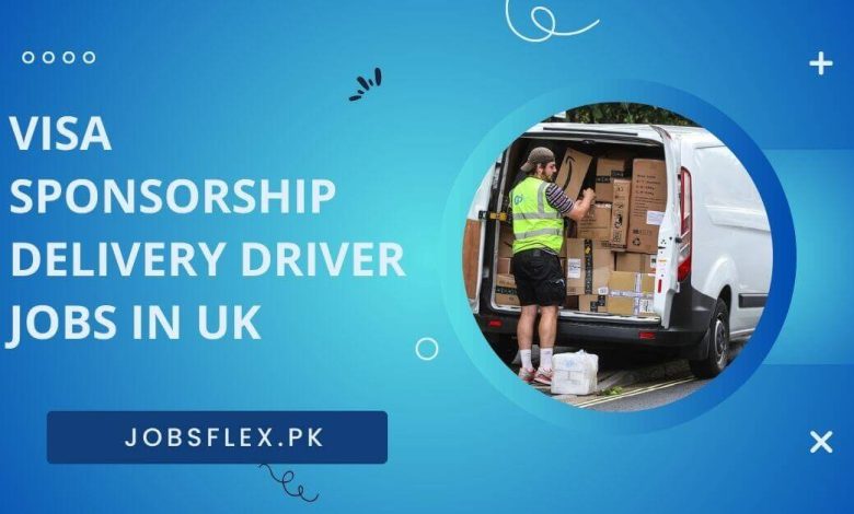 Visa Sponsorship Delivery Driver Jobs in UK
