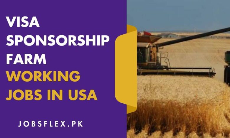 Visa Sponsorship Farm Working Jobs in USA