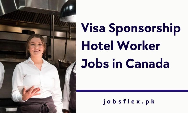 Visa Sponsorship Hotel Worker Jobs in Canada