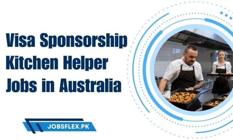Visa Sponsorship Kitchen Helper Jobs in Australia