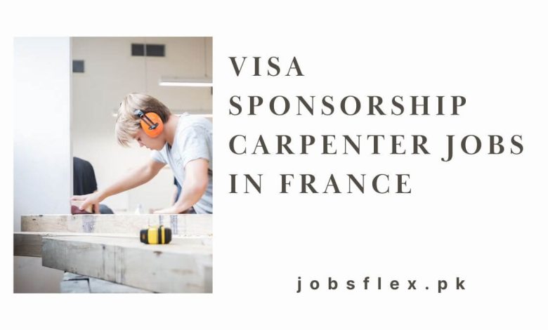 Visa Sponsorship Carpenter Jobs in France