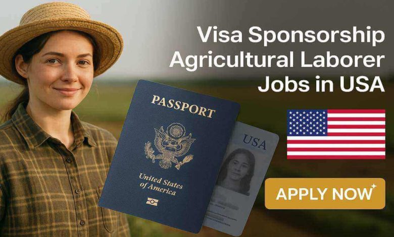 Visa Sponsorship Agricultural Laborer Jobs in USA