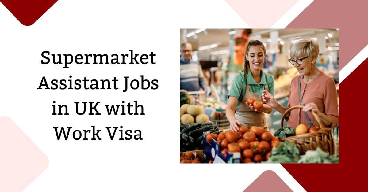 Supermarket Assistant Jobs in UK with Work Visa